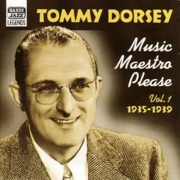 CD Tommy Dorsey: Music Maestro Please (Vol. 1 1935-1939)