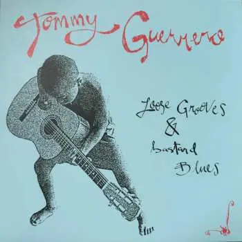LP Tommy Guerrero: Loose Grooves & Bastard Blues