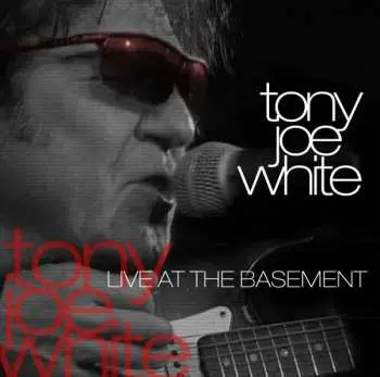 CD Tony Joe White: Live At The Basement