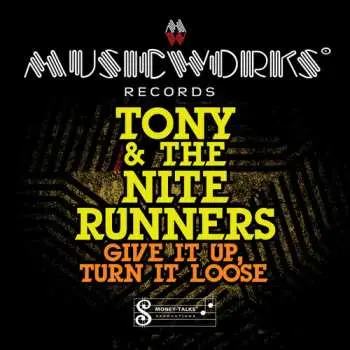CD Tony & Nite Runners: Give It Up Turn It Loose