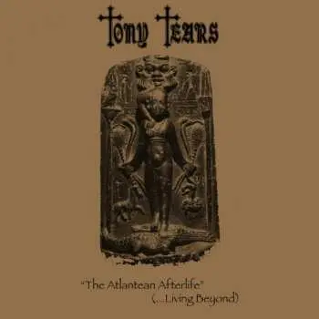 LP Tony Tears: The Atlantean Afterlife (...Living Beyond)