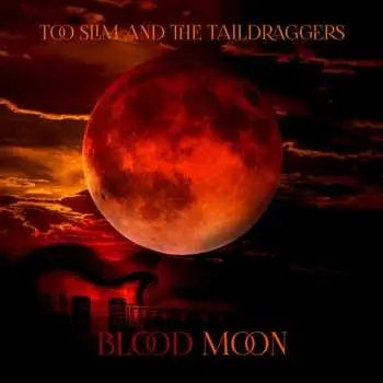 CD Too Slim And The Taildraggers: Blood Moon