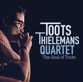 CD Toots Thielemans Quartet: The Soul Of Toots