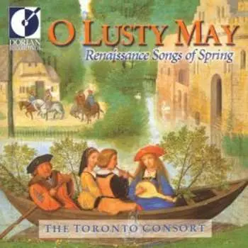 CD Toronto Consort: O Lusty May - Renaissance Songs of Spring