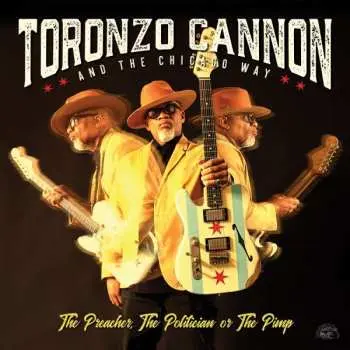 CD Toronzo Cannon And The Chicago Way: The Preacher, The Politician Or The Pimp