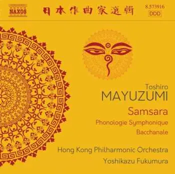 CD Toshiro Mayuzumi: Samsara, Phonologie Symphonique, Bacchanale