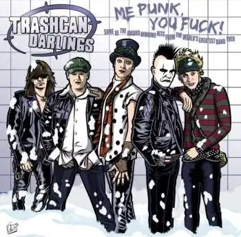 LP Trashcan Darlings: Me Punk, You Fuck! LTD