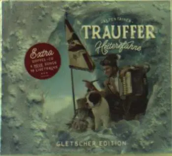 2CD Trauffer: Heiterefahne - Gletscher Edition DLX