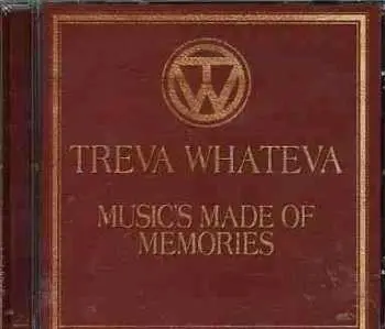 CD Treva Whateva: Music's Made Of Memories