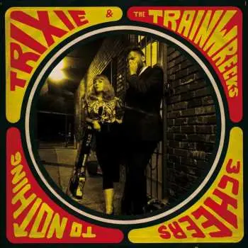LP Trixie Trainwreck No Man Band: 3 Cheers To Nothing