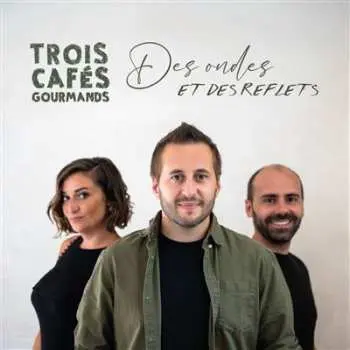 LP Trois Cafés Gourmands: Des ondes et des reflets