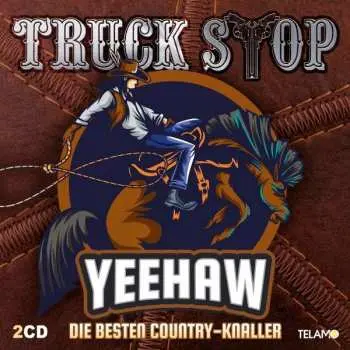 2CD Truck Stop: Yeehaw: Die Besten Country-knaller