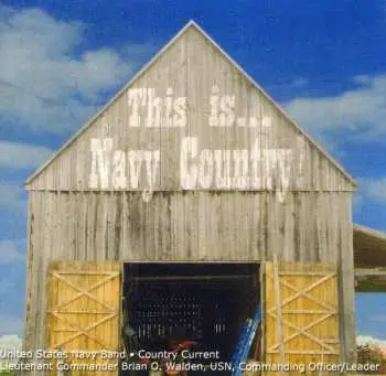 CD Turner / Bentley / Us Navy Country Current: This Is Navy Country