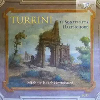 2CD Ferdinando Turrini: 12 Sonatas For Harpsichord