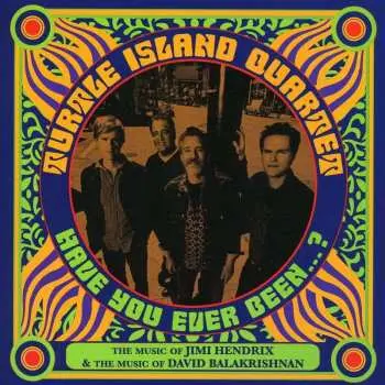 CD Turtle Island String Quartet: Have You Ever Been ...?: The Music Of Jimi Hendrix & The Music Of David Balakrishnan