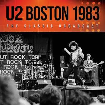 CD U2: Boston 1983 (The Classic Broadcast)