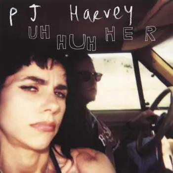 Uh Huh Her - PJ Harvey