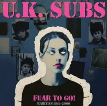 CD UK Subs: Fear To Go Rarities 1988-2000