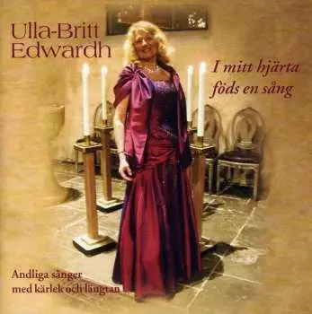 CD Ulla-Britt Edwardh: I Mitt Hjarta Fods En Sang