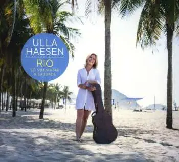 CD Ulla Haesen: RIO - Só Vim Matar A Saudade
