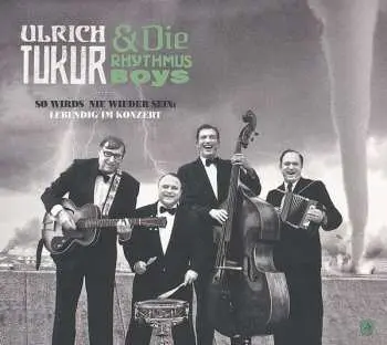 CD Ulrich Tukur & Die Rhythmus Boys: So Wirds Nie Wieder Sein (Lebendig Im Konzert)