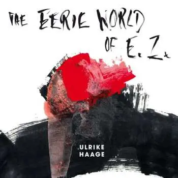 LP Ulrike Haage: The Eerie World of E.Z.