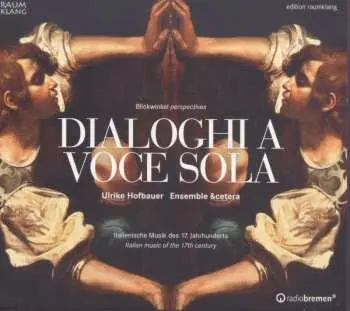 CD Ulrike Hofbauer: Dialoghi A Voce Sola - Italienische Musik Des 17. Jahrhundert - Italian Music Of The 17th Century