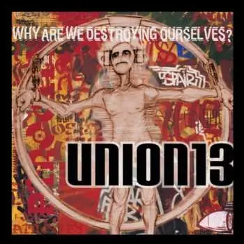 CD Union 13: Why Are We Destroying Ourselves?