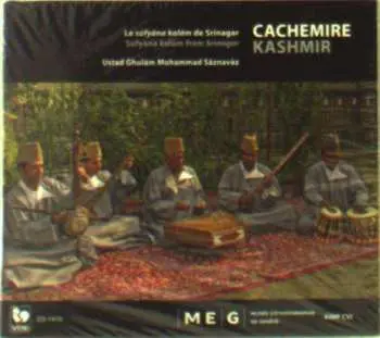 CD Ustad Ghulam Mohammad Saznavaz: Cachemire: Le Sufyana Kalam De Srinagar = Kashmir: Sufyana Kalam From Srinagar