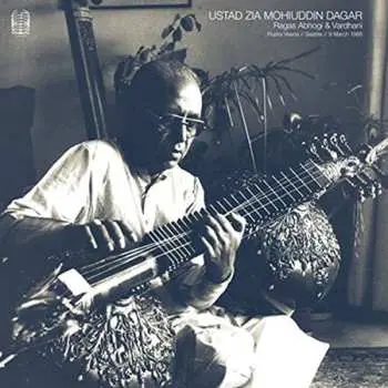 CD Ustad Zia Mohiuddin Dagar: Ragas Abhogi & Vardhani - Rudra Veena // Seattle // 9 March 1986