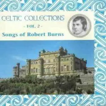 CD Various: Celtic Collections • Vol 2 - Songs Of Robert Burns
