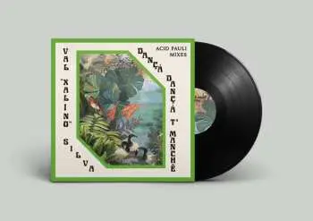 LP Val "Xalino" Silva: Dançá Dançá T'Manchê (Acid Pauli Mixes)