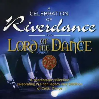 CD Various: A Celebration Of Riverdance & Lord Of The Dance