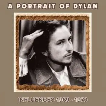 CD Various: A Portrait Of Dylan: Influences 1969 - 1970