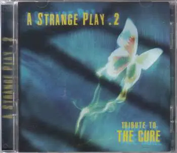 2CD Various: A Strange Play .2 – Tribute To The Cure