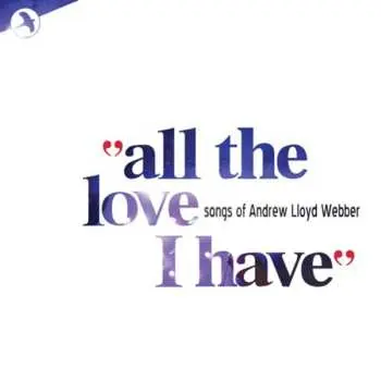CD Various: All The Love I Have - Songs Of Andrew Lloyd Webber