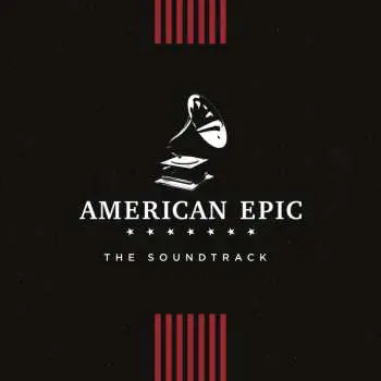 CD Various: American Epic - The Soundtrack