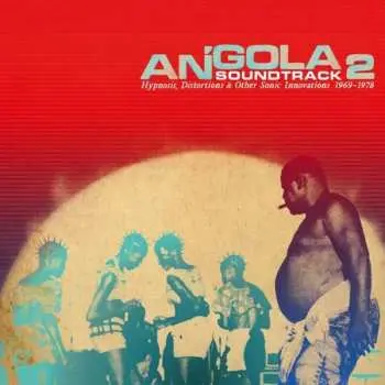 2LP Various: Angola Soundtrack 2 - Hypnosis, Distortion & Other Innovations 1969 - 1978