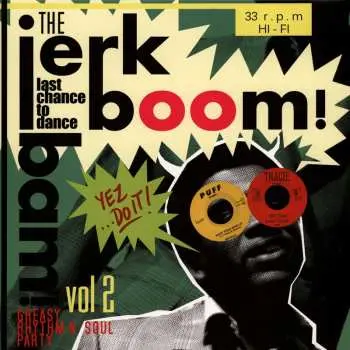 LP Various: Jerk Boom Bam - Vol.2 - Greasy Rhythm & Soul Party
