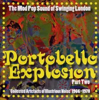 CD Various: Portobello Explosion Part Two ('Collected Artefacts Of Illustrious Noise' 1966-1970)