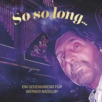 CD Various: So So Long - Ein Gedenkabend Für Werner Nadolny