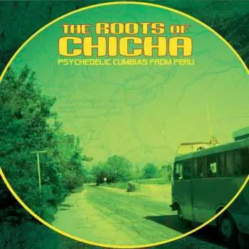 2LP Various: The Roots Of Chicha (Psychedelic Cumbias From Peru)