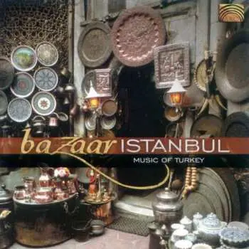 CD Various: Bazaar Istanbul - Music Of Turkey