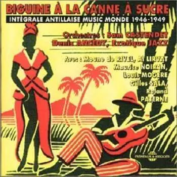 CD Various: Biguine À La Canne À Sucre (Intégrale Antillaise Music Monde 1946 - 1949)