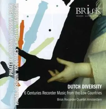 CD Brisk Recorder Quartet Amsterdam: Dutch Diversity: 6 Centuries Recorder Music From The Low Countries