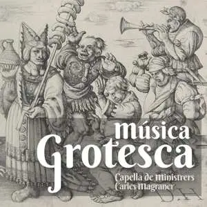 CD Various: Capella De Ministrers - Musica Grotesca (la Fascinante Deformidad)
