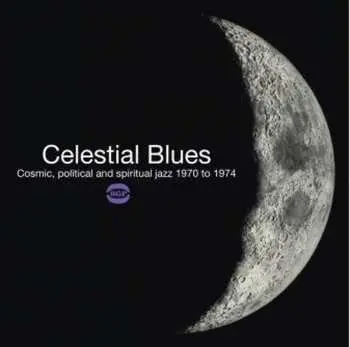 CD Various: Celestial Blues (Cosmic, Political And Spiritual Jazz 1970 To 1974)