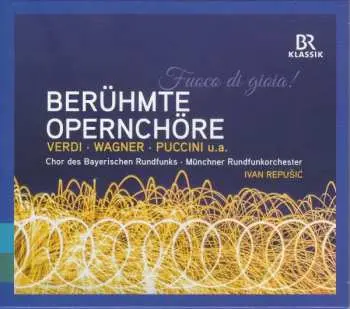 CD Giuseppe Verdi: Fuoco di Gioia!: Berühmte Opernchöre