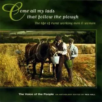 CD Various: Come All My Lads That Follow The Plough. The Life Of Rural Working Men And Women.