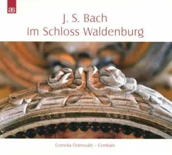CD Various: Cornelia Osterwald - J. S. Bach Im Schloss Waldenburg